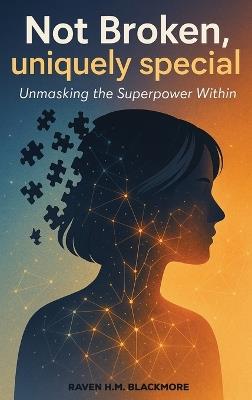 Not Broken, Uniquely Special - Raven H M Blackmore - cover