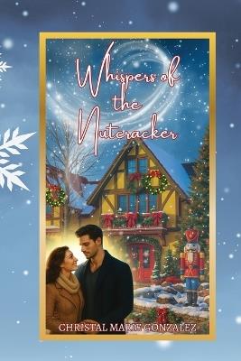 Whispers of the Nutcracker - Christal Marie Gonzalez - cover