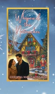 Whispers of the Nutcracker - Christal Marie Gonzalez - cover