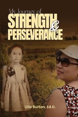 My Journey of Strength and Perseverance - Lilia Burton - cover