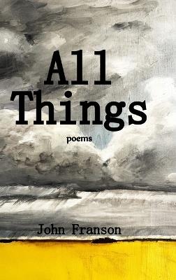All Things: Poems - John Franson - cover