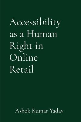 Accessibility as a Human Right in Online Retail - Yadav - cover