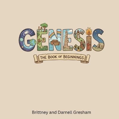 Genesis, The Book of Beginnings - Brittney Gresham,Darnell Gresham - cover