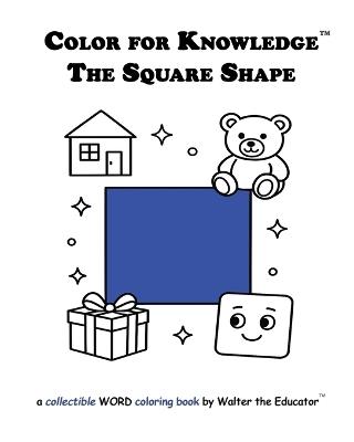 Color for Knowledge: The Square Shape - Walter the Educator - cover