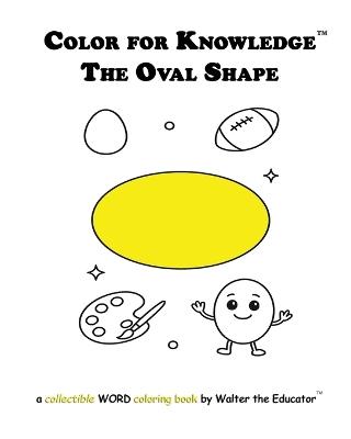 Color for Knowledge: The Oval Shape - Walter the Educator - cover