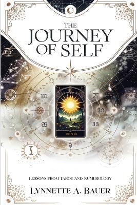 The Journey of Self: Lessons from Tarot and Numerology - Lynnette A Bauer - cover