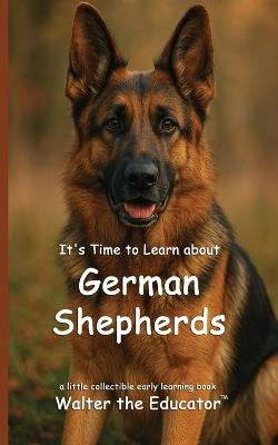 It's Time to Learn about German Shepherds - Walter the Educator - cover