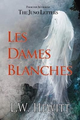 Les Dames Blanches - L W Hewitt - cover