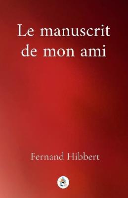 Le manuscrit de mon ami - Fernand Hibbert - cover