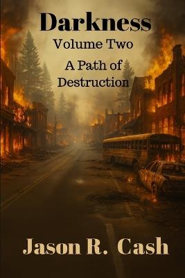 Darkness Volume Two- A Path of Destruction - Jason R Cash - cover