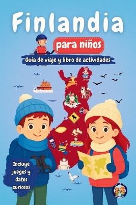 Finlandia para Niños: Descubre la Cultura, la Historia, los Monumentos y las Tradiciones Finlandesas - Sylvia Mixam - cover