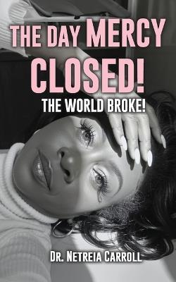 The Day Mercy Closed - Netreia D Carroll - cover