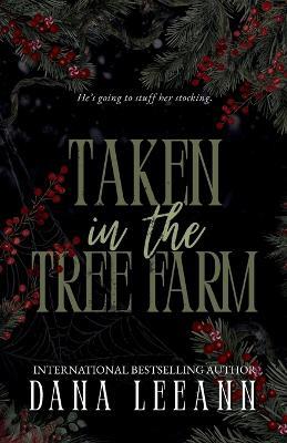 Taken in the Tree Farm - Dana Leeann - cover