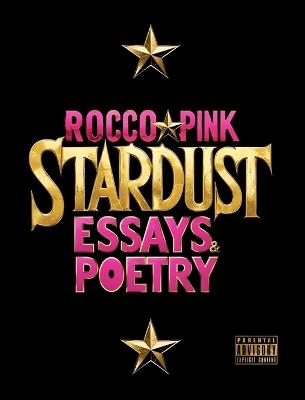 Stardust: Essays & Poetry - Rocco Pink - cover