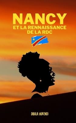 Nancy et la Renaissance de la RDC - Mukendi Dibula - cover