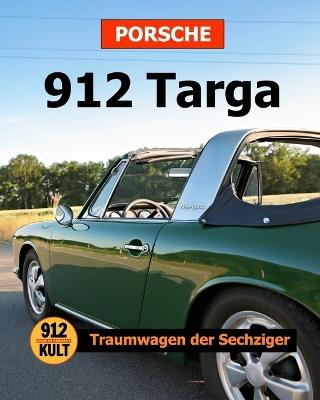 Porsche 912 Targa Softcover: Traumwagen der Sechziger - Horst E Goltz - cover