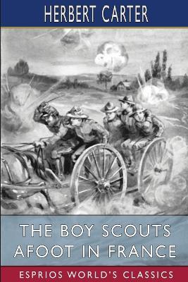 The Boy Scouts Afoot in France (Esprios Classics): Or, With the Red Cross Corps at the Marne - Herbert Carter - cover