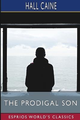 The Prodigal Son (Esprios Classics) - Hall Caine - cover