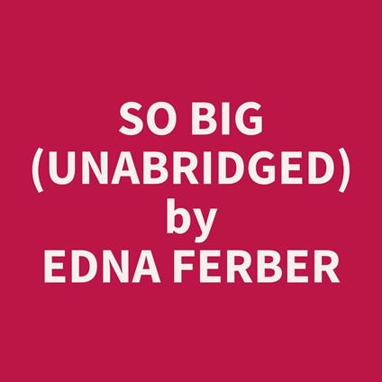 So Big (UNABRIDGED)