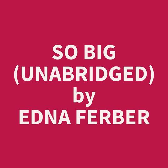 So Big (UNABRIDGED)
