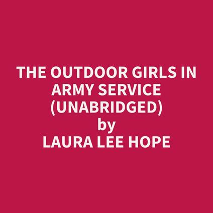 The Outdoor Girls in Army Service (UNABRIDGED)