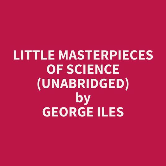 Little Masterpieces of Science (UNABRIDGED)