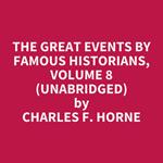The Great Events by Famous Historians, Volume 8 (UNABRIDGED)