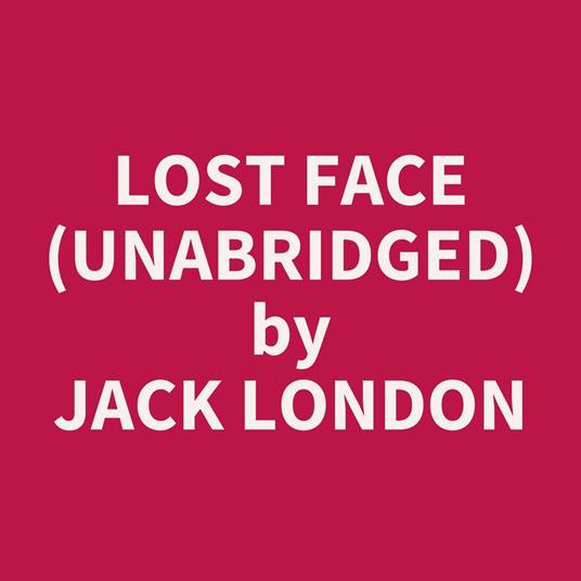 Lost Face (UNABRIDGED)