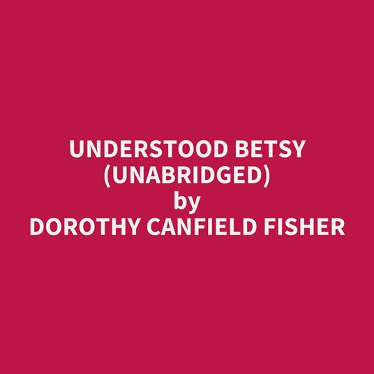 Understood Betsy (UNABRIDGED)