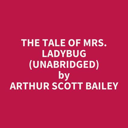 The Tale of Mrs. Ladybug (UNABRIDGED)