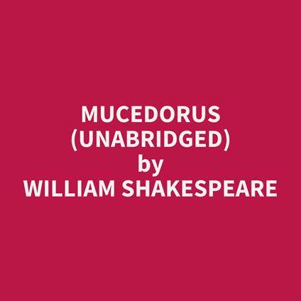 Mucedorus (UNABRIDGED)