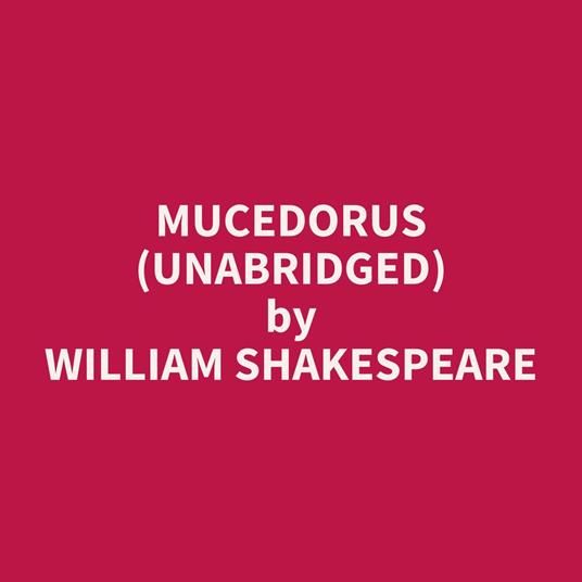 Mucedorus (UNABRIDGED)