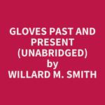 Gloves Past and Present (UNABRIDGED)