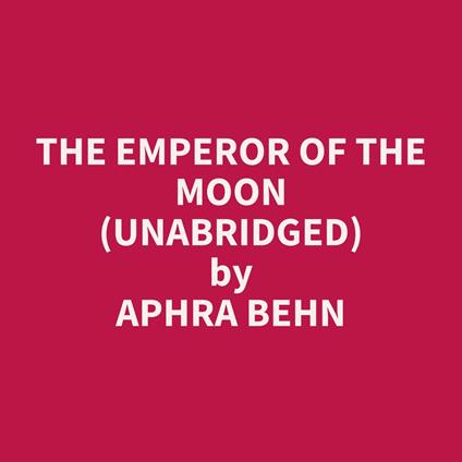 The Emperor of the Moon (UNABRIDGED)