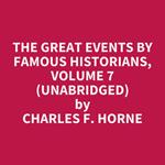 The Great Events by Famous Historians, Volume 7 (UNABRIDGED)