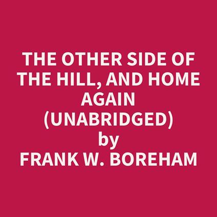 The Other Side of the Hill, and Home Again (UNABRIDGED)