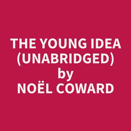 The Young Idea (UNABRIDGED)