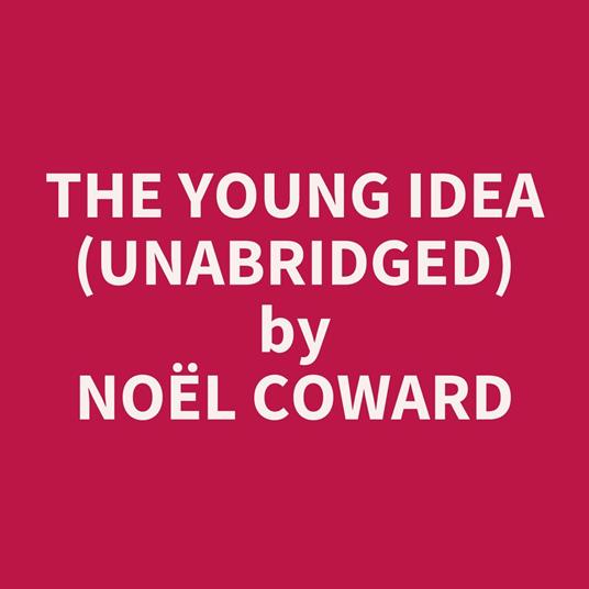 The Young Idea (UNABRIDGED)
