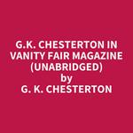 G.K. Chesterton in Vanity Fair Magazine (UNABRIDGED)