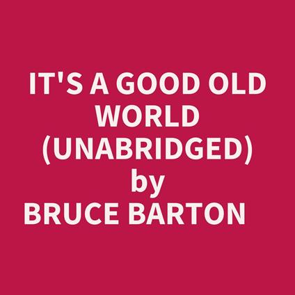 It's A Good Old World (Unabridged)