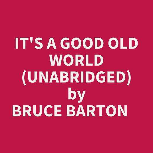 It's A Good Old World (Unabridged)
