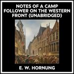 Notes Of A Camp Follower On The Western Front (Unabridged)