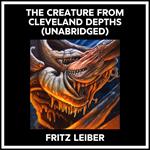 The Creature From Cleveland Depths (Unabridged)
