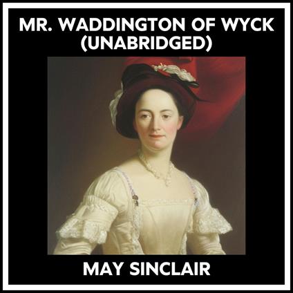 Mr. Waddington Of Wyck (Unabridged)