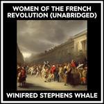 Women Of The French Revolution (Unabridged)