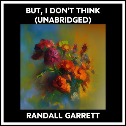 But, I Don't Think (Unabridged)