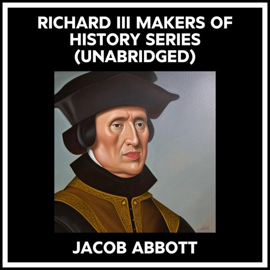 Richard Iii Makers Of History Series (Unabridged)