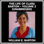 The Life Of Clara Barton - Volume 2 (Unabridged)