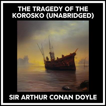 The Tragedy Of The Korosko (Unabridged)