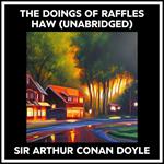 The Doings Of Raffles Haw (Unabridged)